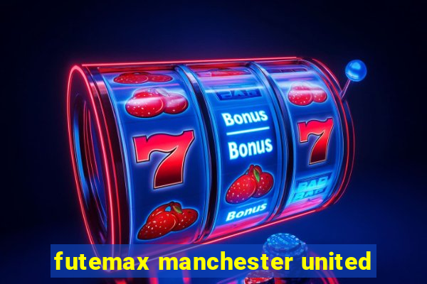 futemax manchester united